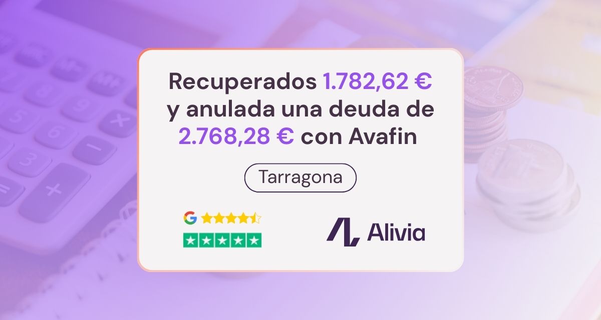 Recuperados 1.782,62 € y anulada una deuda de 2.768,28 € con Avafin en Tarragona en solo 32 días