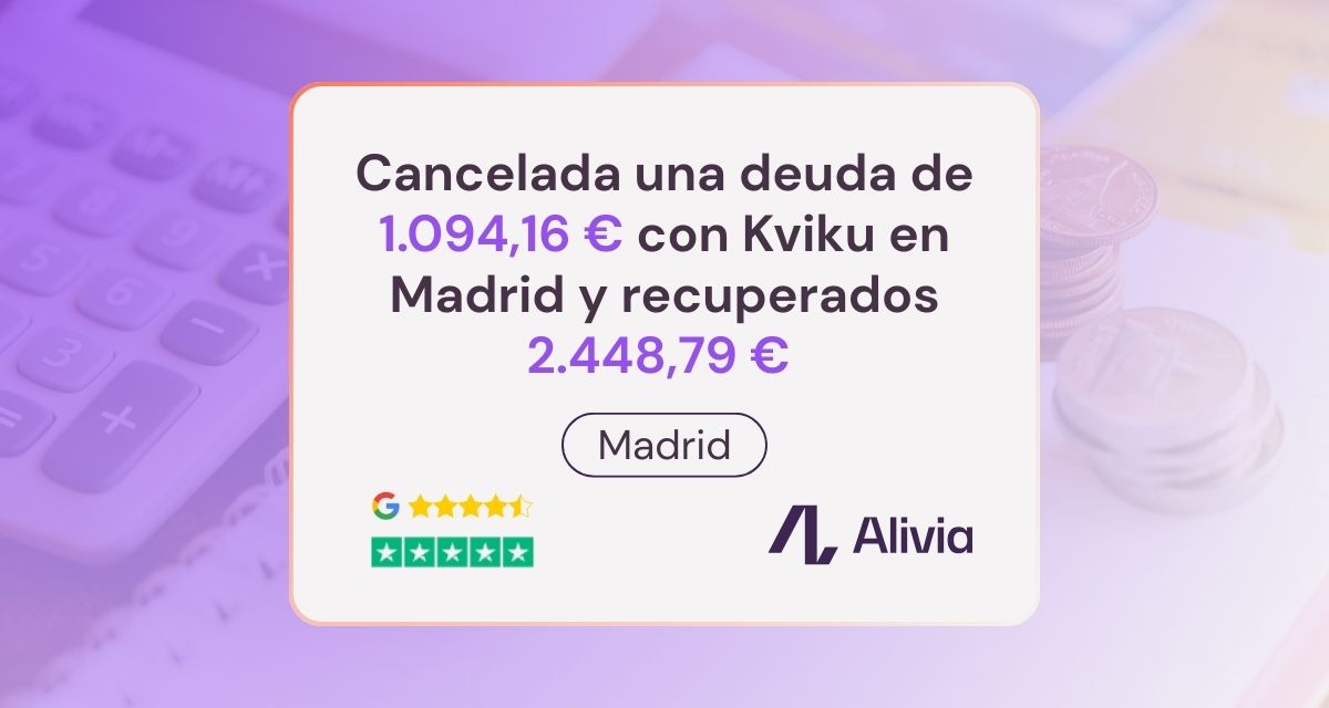 Cancelada una deuda de 1.094,16 € con Kviku en Madrid y recuperados 2.448,79 € en 25 días