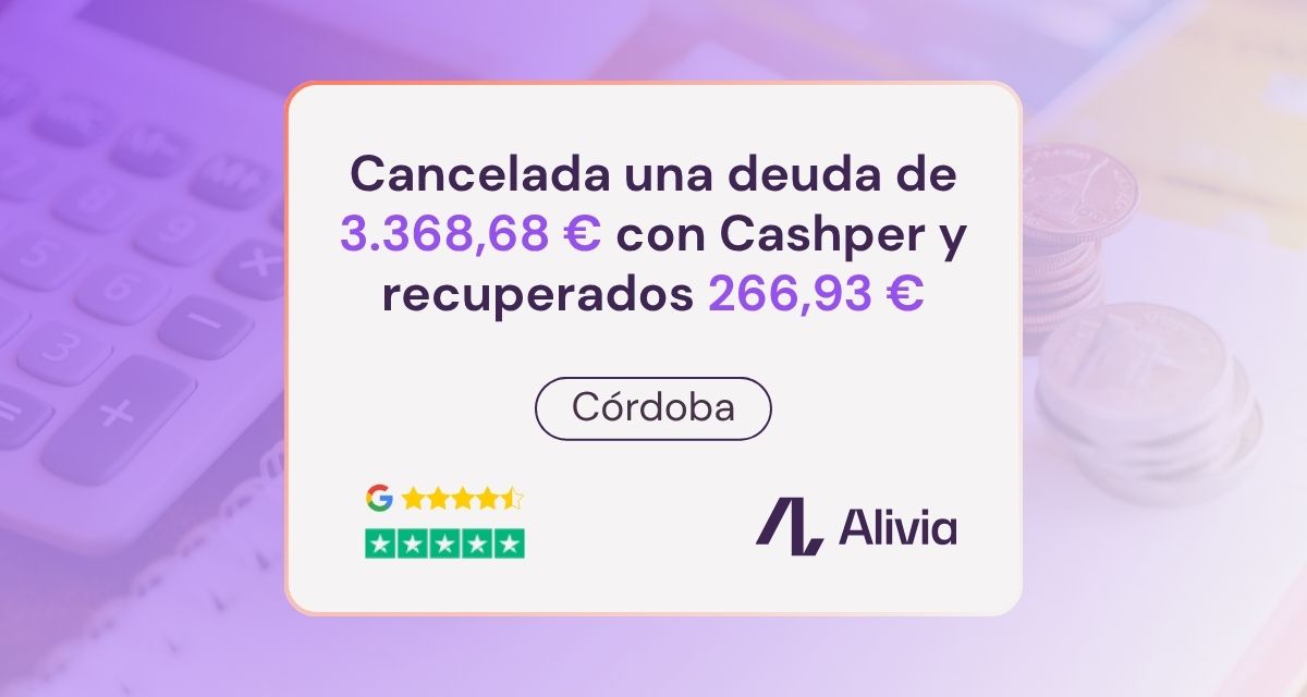 Cancelada una deuda de 3.368,68 € con Cashper en Córdoba y recuperados 266,93 € en 43 días