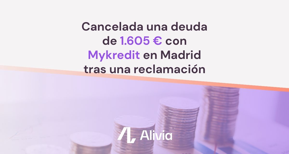 Cancelada una deuda de 1.605 € con Mykredit en Madrid tras una reclamación